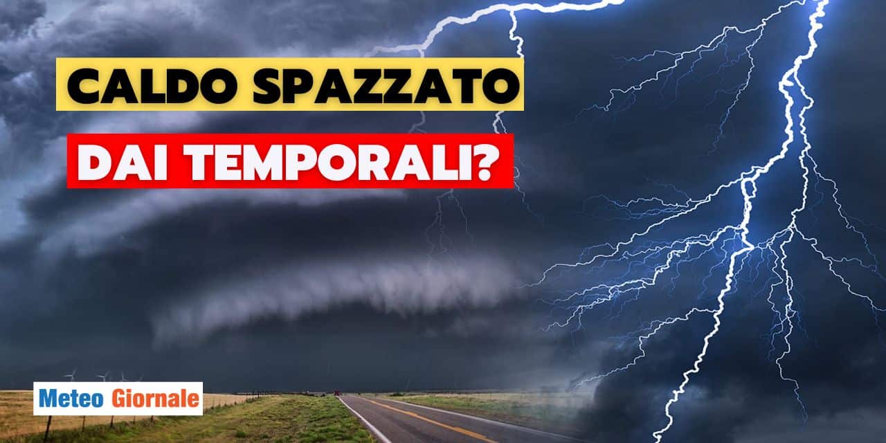 meteo caldo spazzato via dai temporali
