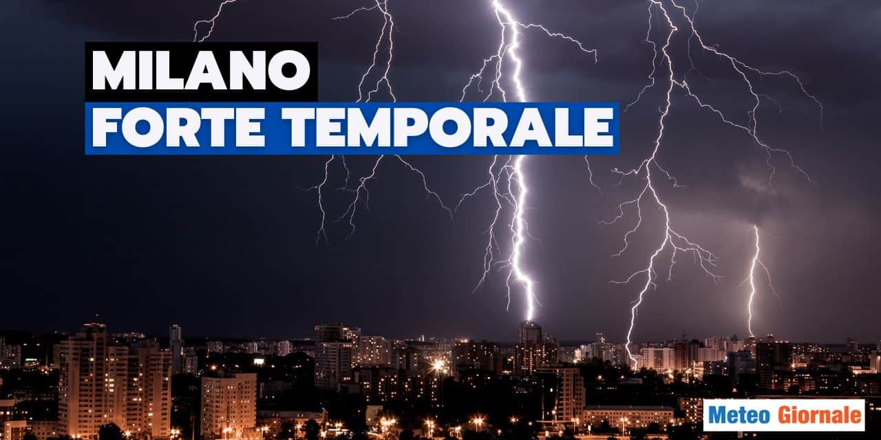 Meteo MILANO: martedì pomeriggio temporali di forte intensità. Rischio di grandine