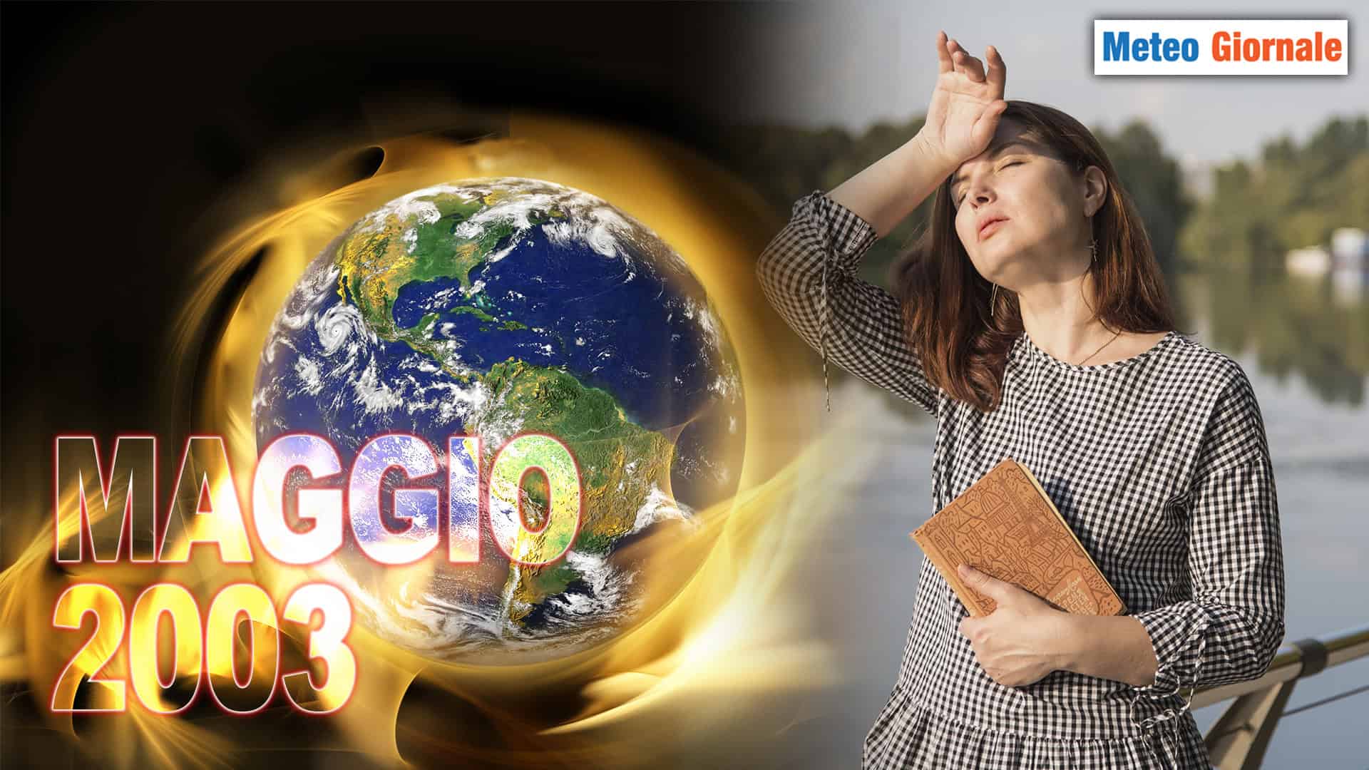 Maggio 2003, il mese che cambiò tutto il METEO primaverile. E non solo…