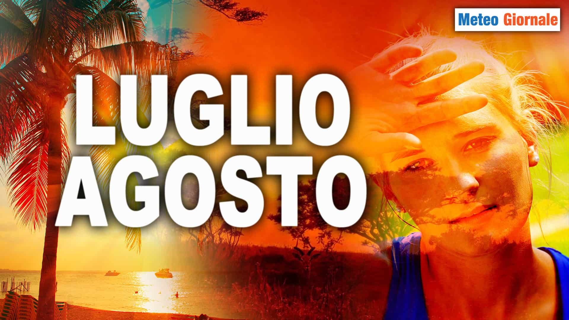 Meteo peggiore dell’estate? Tra luglio e agosto