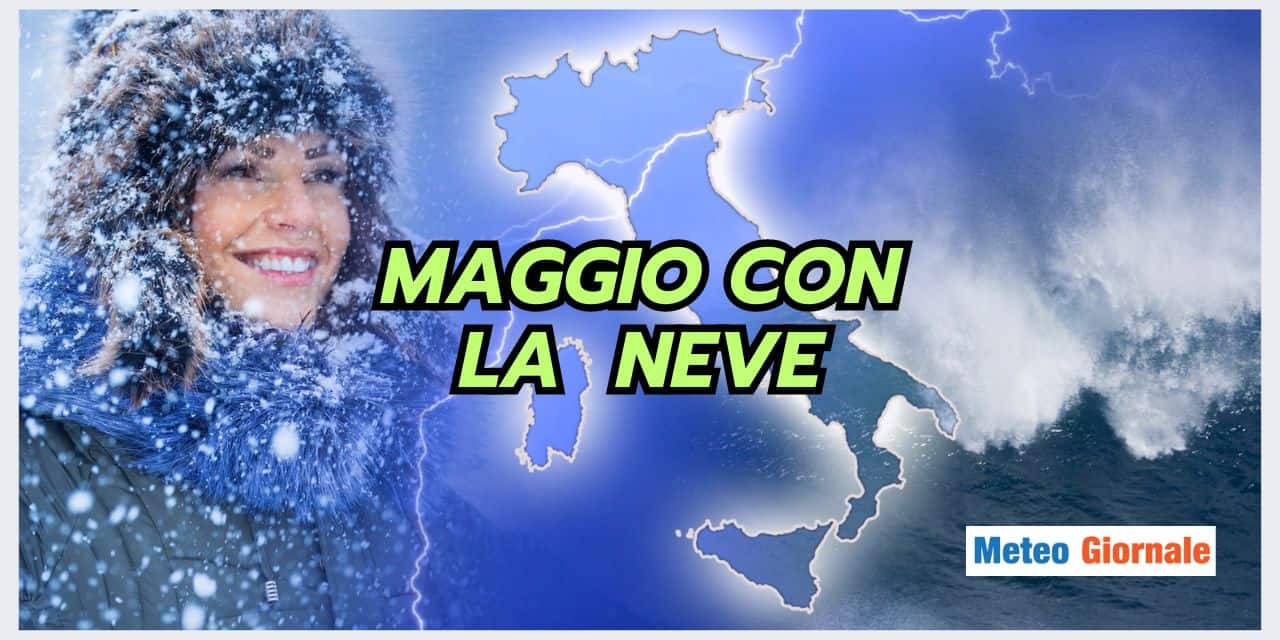 Meteo: Maggio con la NEVE, è già successo