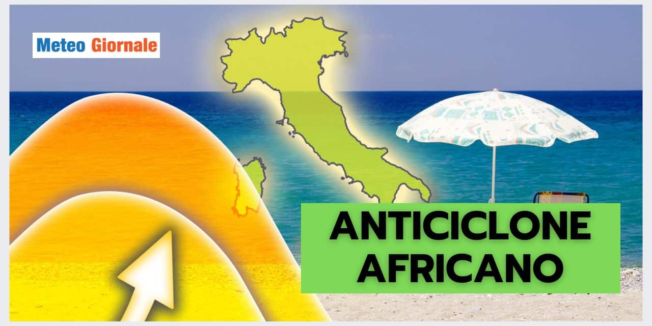 Anticiclone Africano infernale: parola chiave del METEO folle. I primi dati