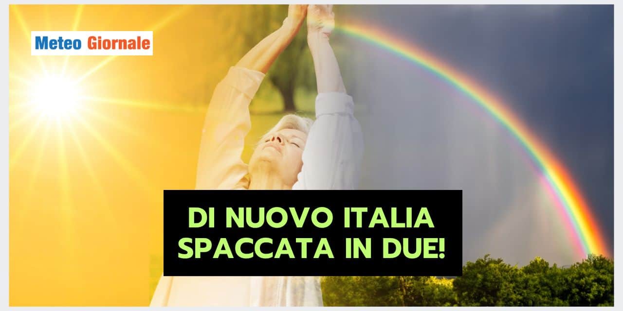 Meteo Giugno: Italia ancora SPACCATA in due!