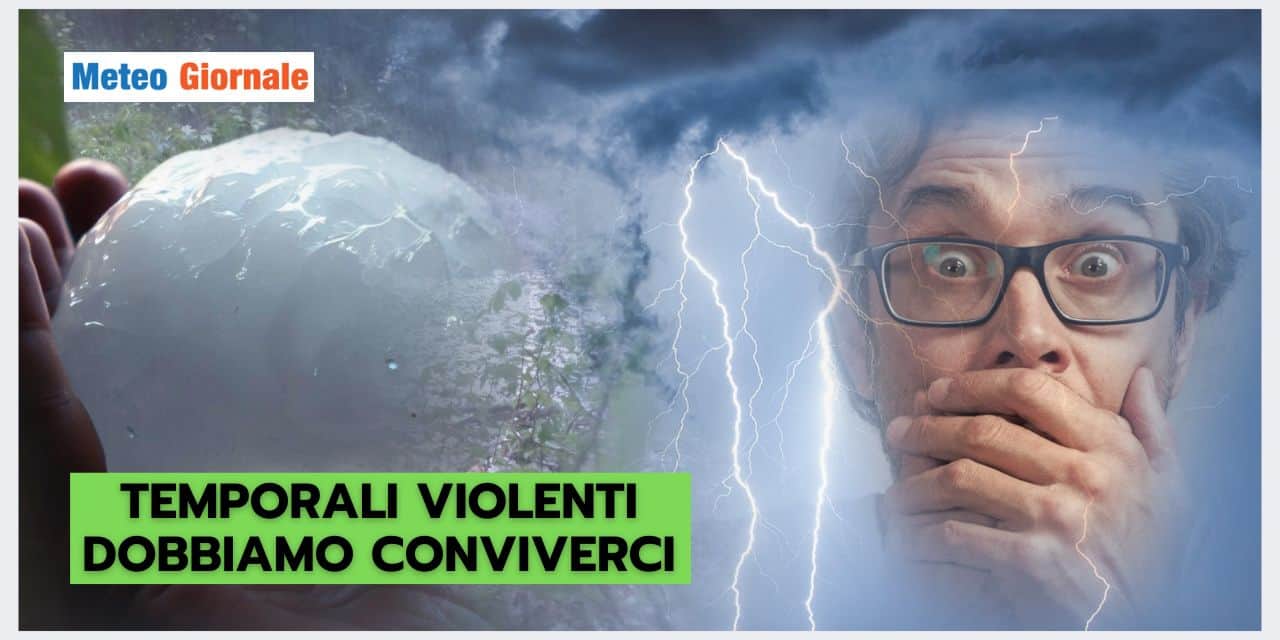 Temporali violenti: un fenomeno meteo con cui dovremo convivere