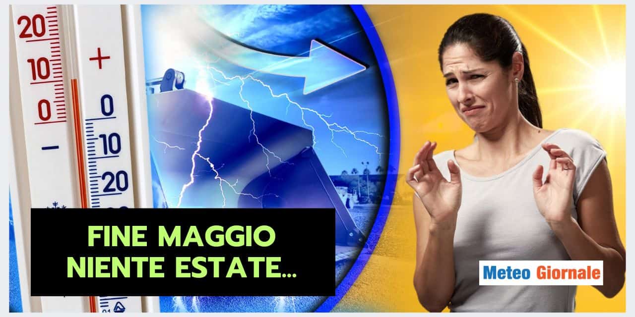 Fine Maggio: meteo non ancora estivo?