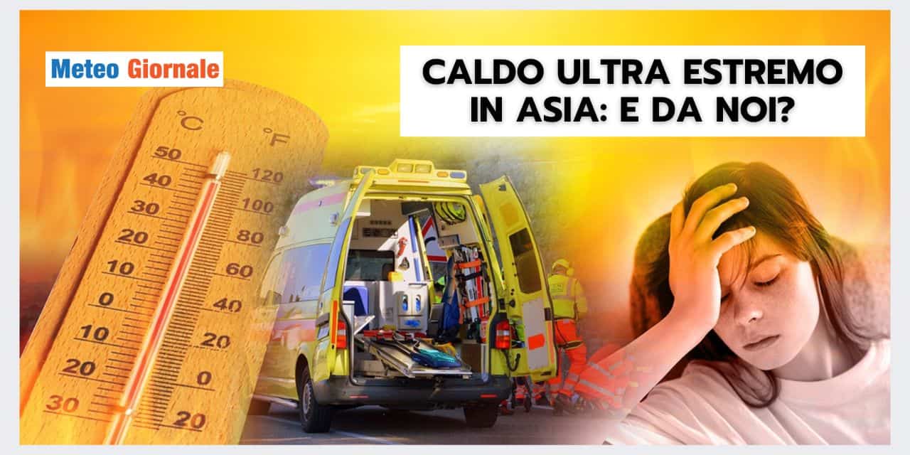 Meteo: CALDO ESTREMO in Asia, arriverà da noi in futuro?