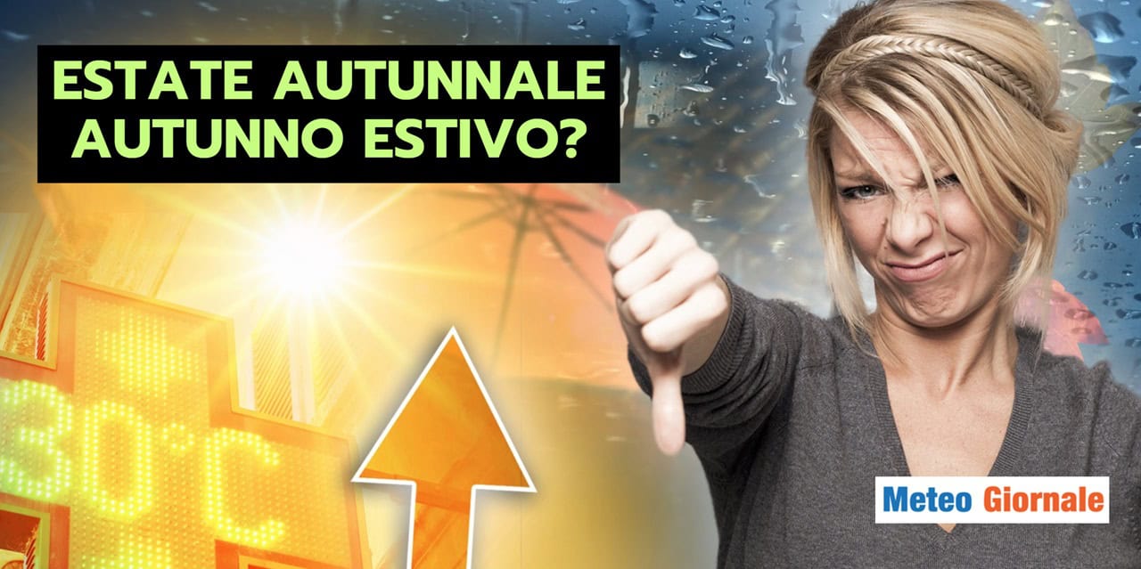 Estate dal meteo autunnale, Autunno dal tempo estivo?