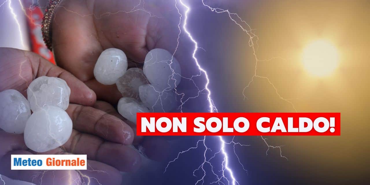 caldo grandine temporali meteo 0706