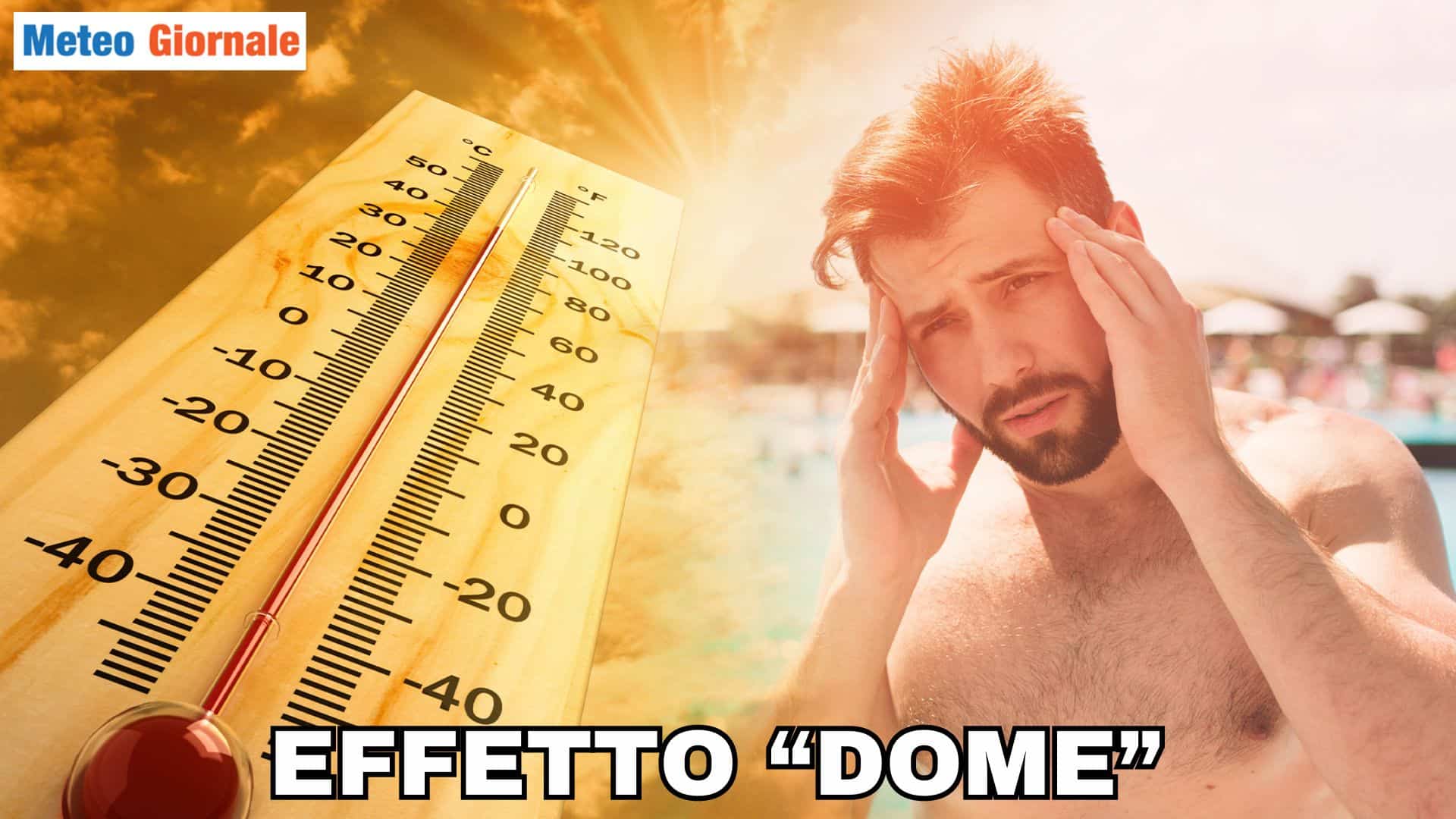 Meteo: l’effetto “Dome” o “cupola” di calore. Effetti peggiori dell’Alta Pressione Africana in Italia