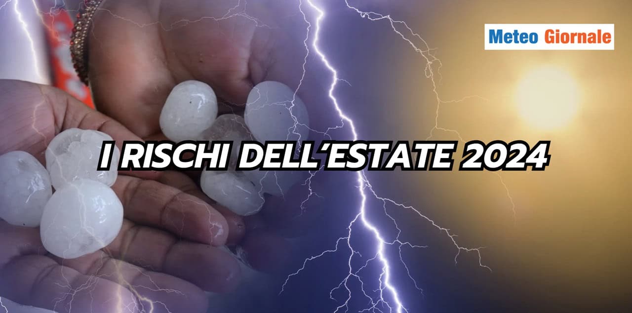 ESTATE piena di pericoli meteo: un elenco esaustivo