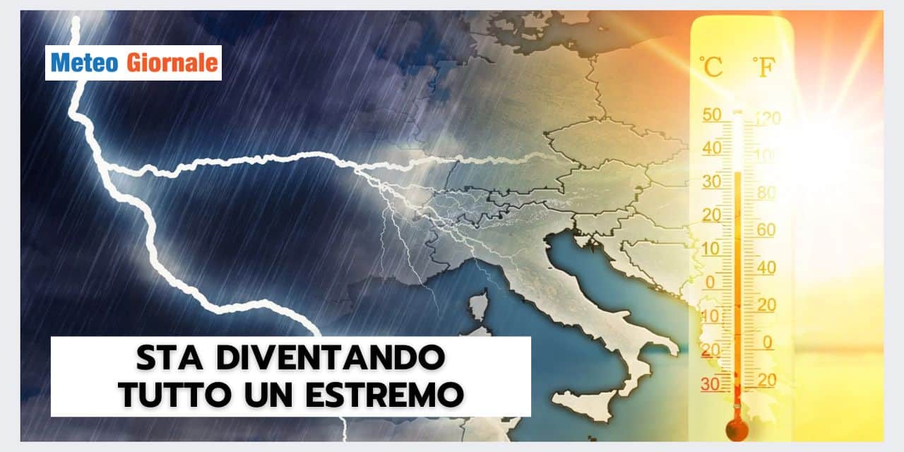 Meteo sempre più ESTREMO: non ci sono più dubbi