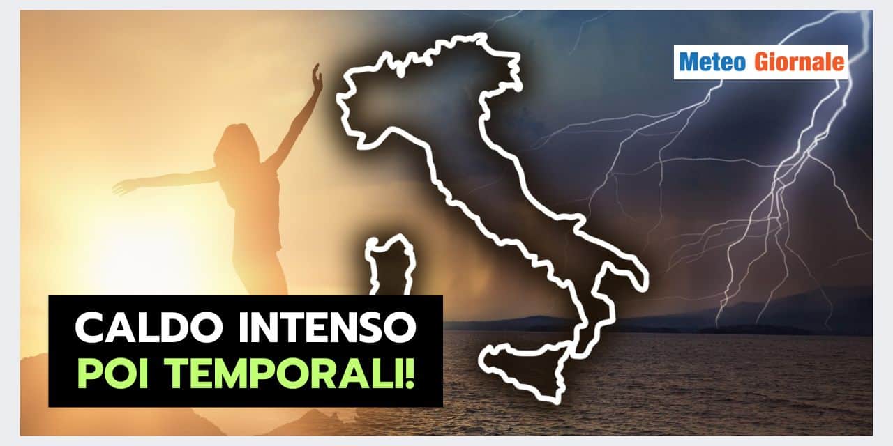 Meteo: SETTIMANA BOLLENTE, ma poi cambierà tutto!