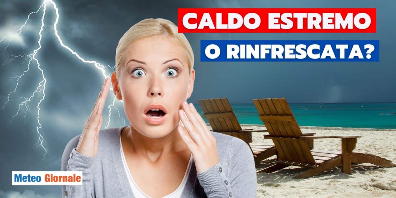 Caldo ad oltranza o rinfrescata: dura lotta tra i centri meteo