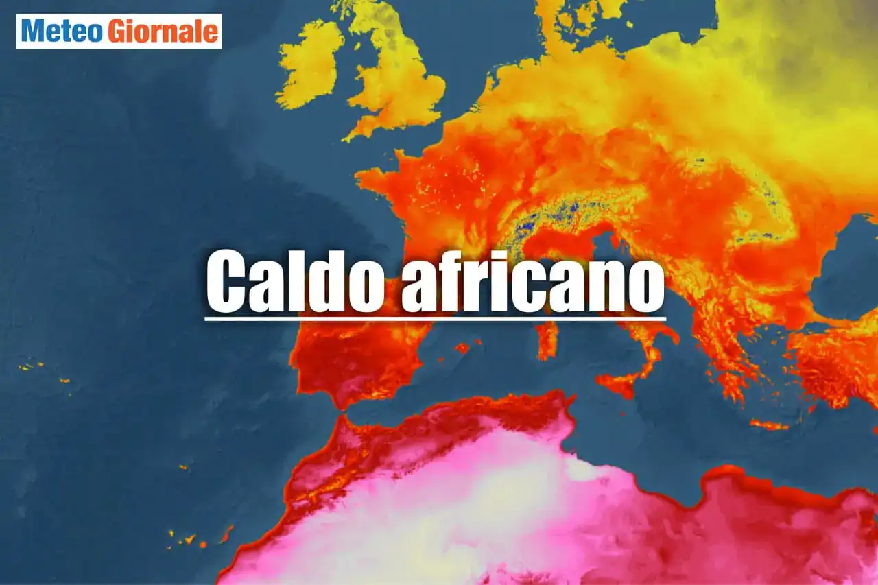 Meteo: BOOM di caldo, fornace africana per 10 giorni. E in mezza Europa fenomeni estremi