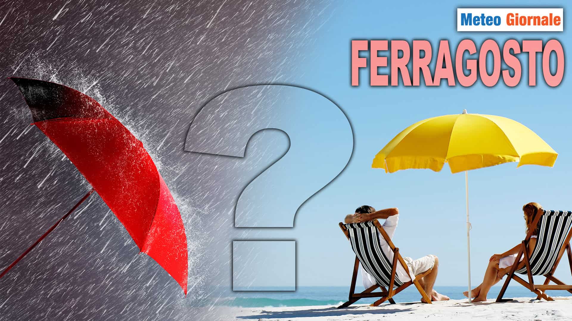 Meteo Ferragosto: sarà da ombrellone oppure ombrello? Le ultime ipotesi
