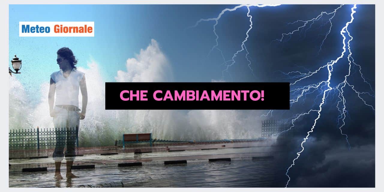 Repentino cambiamento meteo: adesso ci siamo