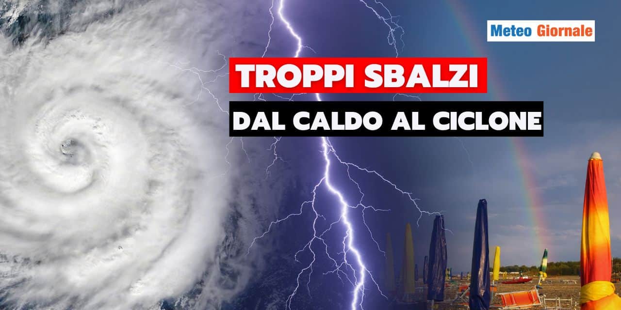 dal caldo al ciclone meteo 2709