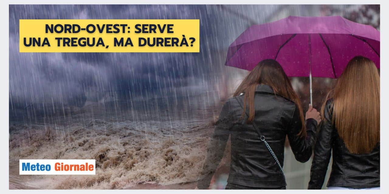 Meteo NORD-OVEST: tregua sì, ma c’è una brutta notizia