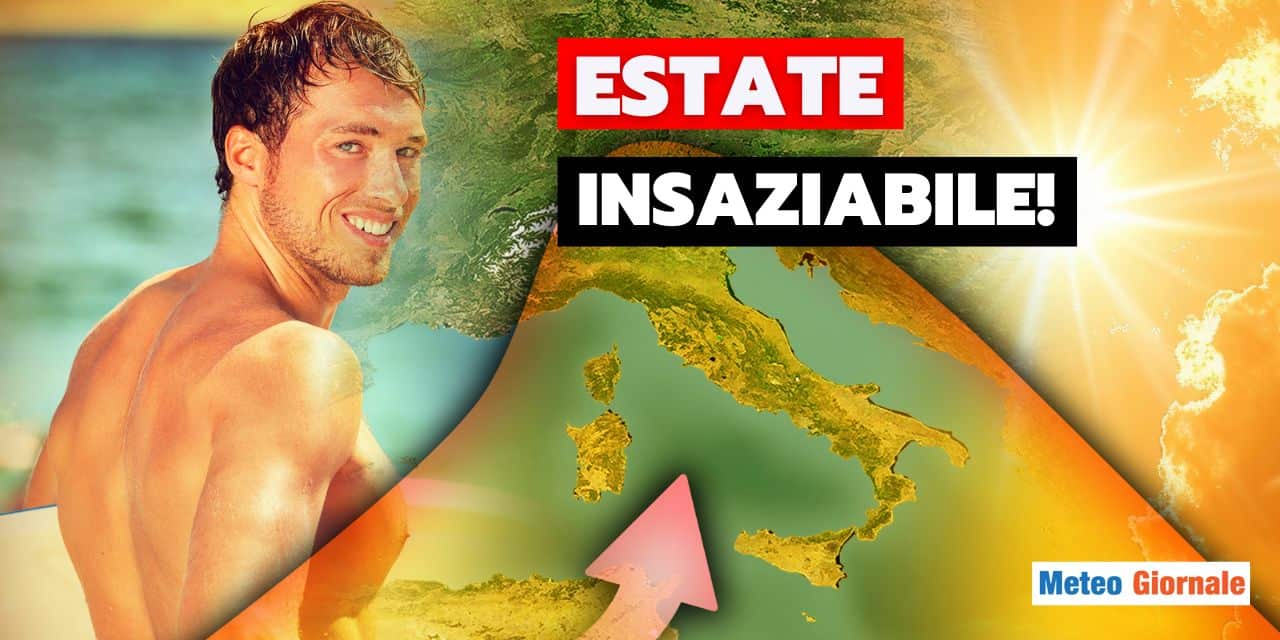 caldo estate insaziabile meteo 0610