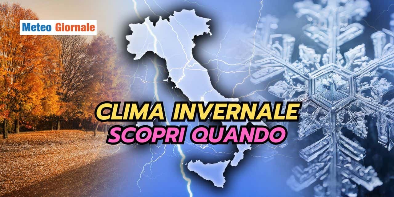 CLIMA INVERNALE SCOPRI QUANDO