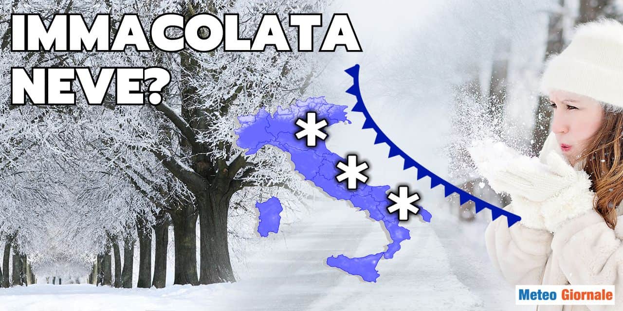Meteo Immacolata: forte raffreddamento e NEVE, le Ipotesi