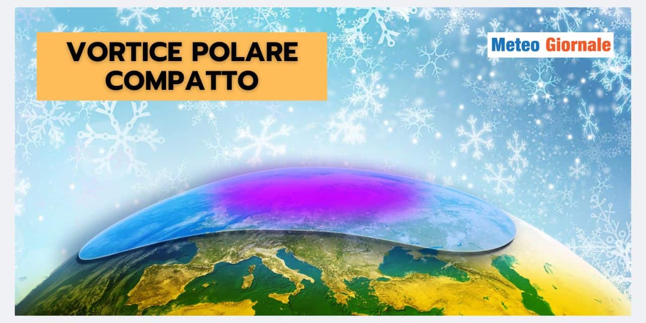 Vortice Polare COMPATTO: grosse conseguenze meteo per l’Italia