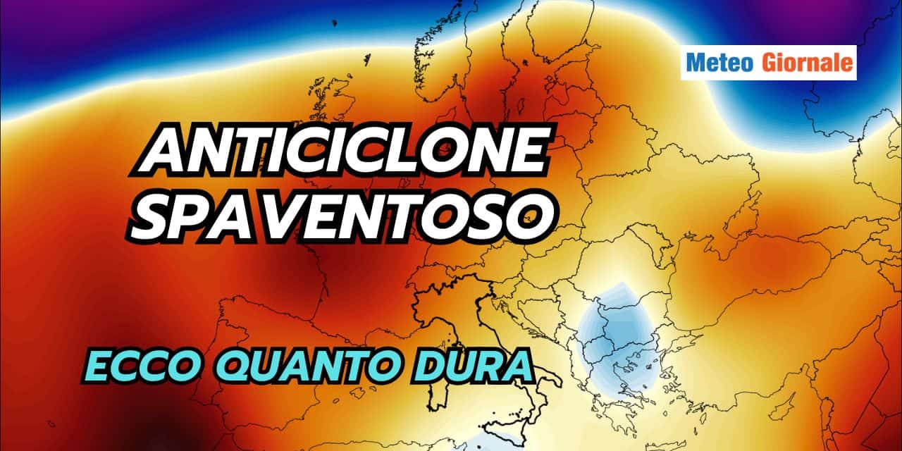 SUPER ANTICICLONE: novità meteo che lascia basiti, ecco da quando