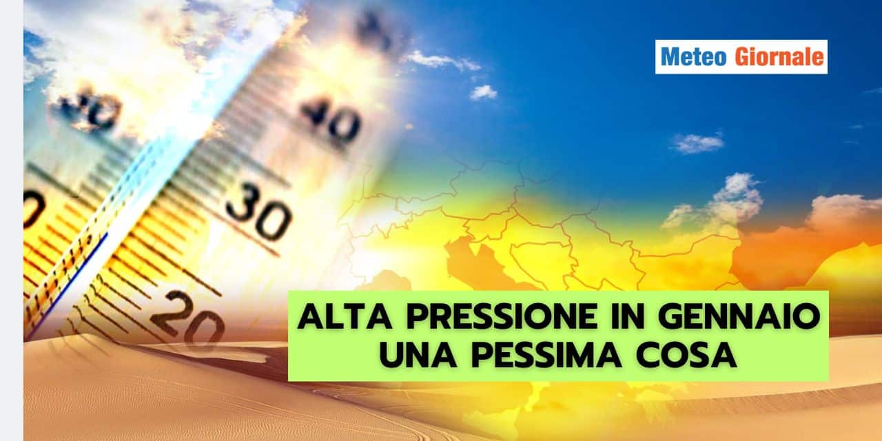 Gennaio dal meteo anticiclonico: una pessima cosa, vediamo perché