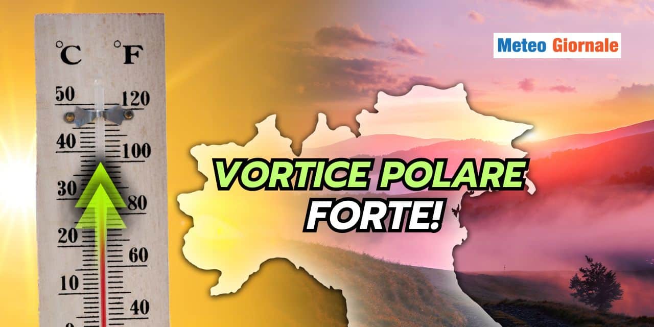Vortice Polare FORTE: stop Inverno, ma il meteo gelido ritornerà
