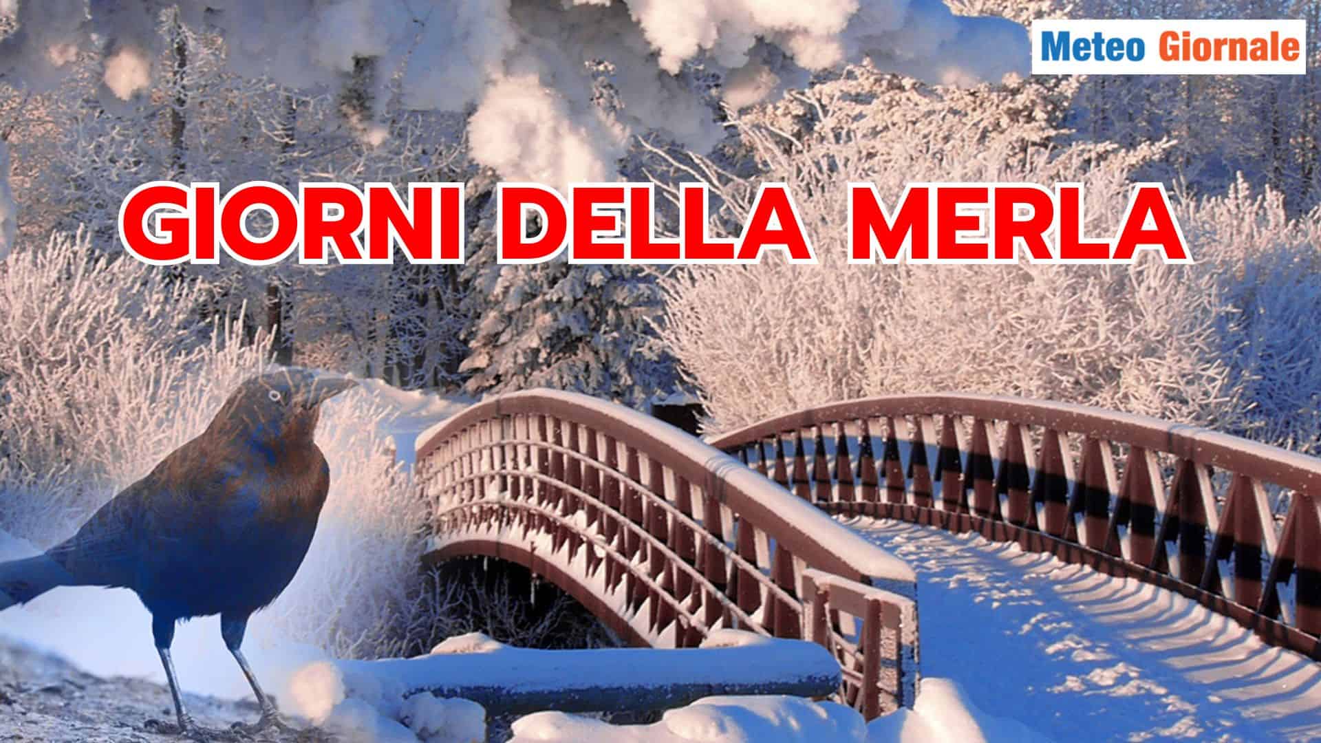 I “giorni della merla”, giorni dal Meteo del GELO. Quest’anno sì