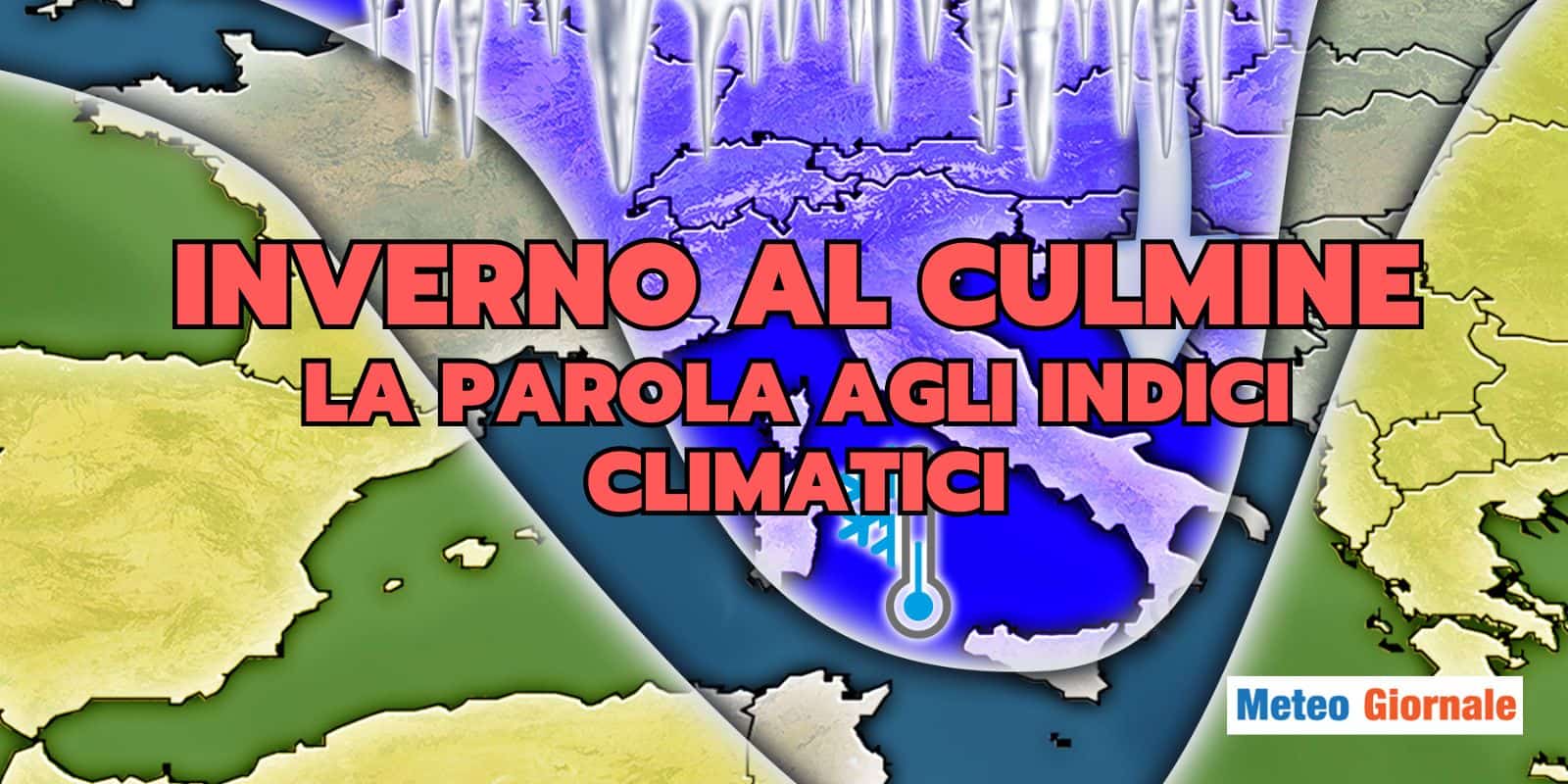 Meteo, gli indici climatici indicano GELO: Inverno al culmine nella seconda metà di GENNAIO