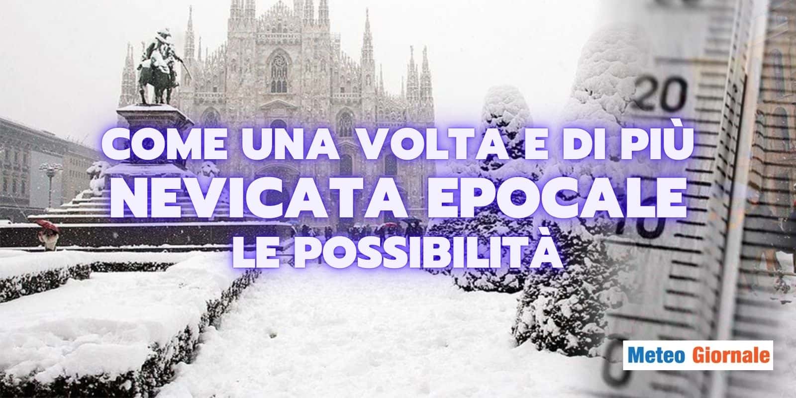 Meteo, nevicata epocale in Italia: aumentano le possibilità, gennaio sotto i riflettori