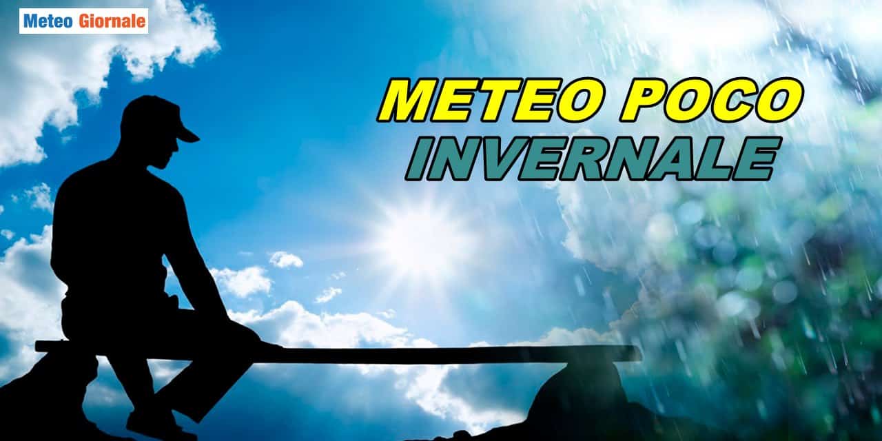 Meteo: Inverno in Stand-by, clima stravolto nell’ultima parte di Gennaio