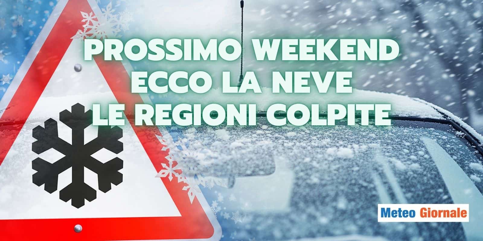 Meteo: SABATO e DOMENICA, maltempo e neve in arrivo, le regioni più colpite