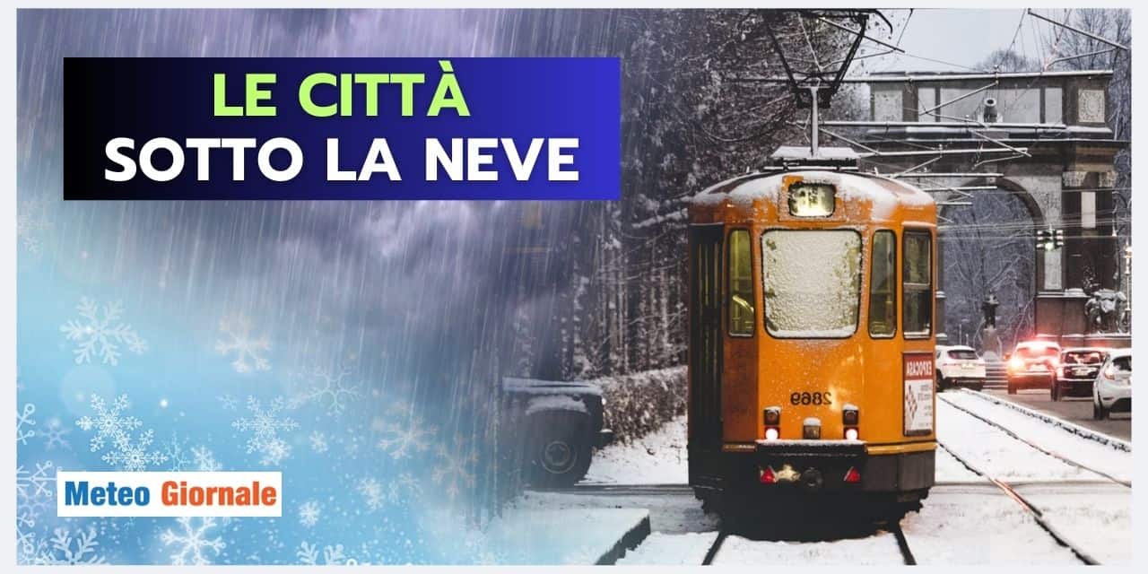 Meteo FREDDO da questa data, ecco le città che vedranno la NEVE