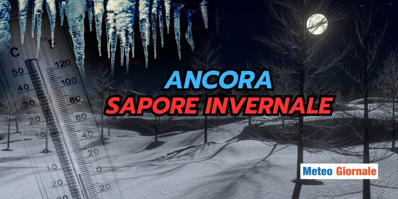 Botta fredda, è ancora meteo invernale, vediamo quanto dura