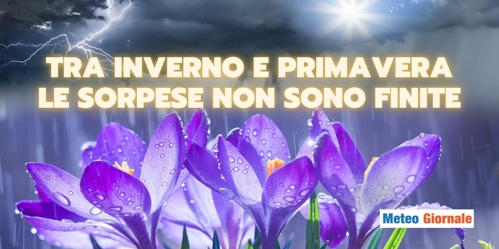 Meteo di fine Inverno: grandi sorprese, preparatevi a tutto!