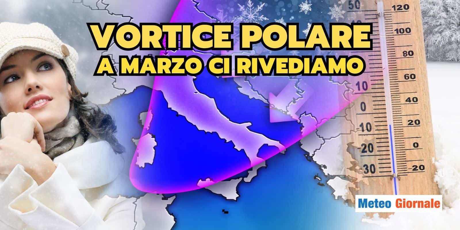 Meteo: Vortice Polare fortissimo, a Marzo ci rivediamo