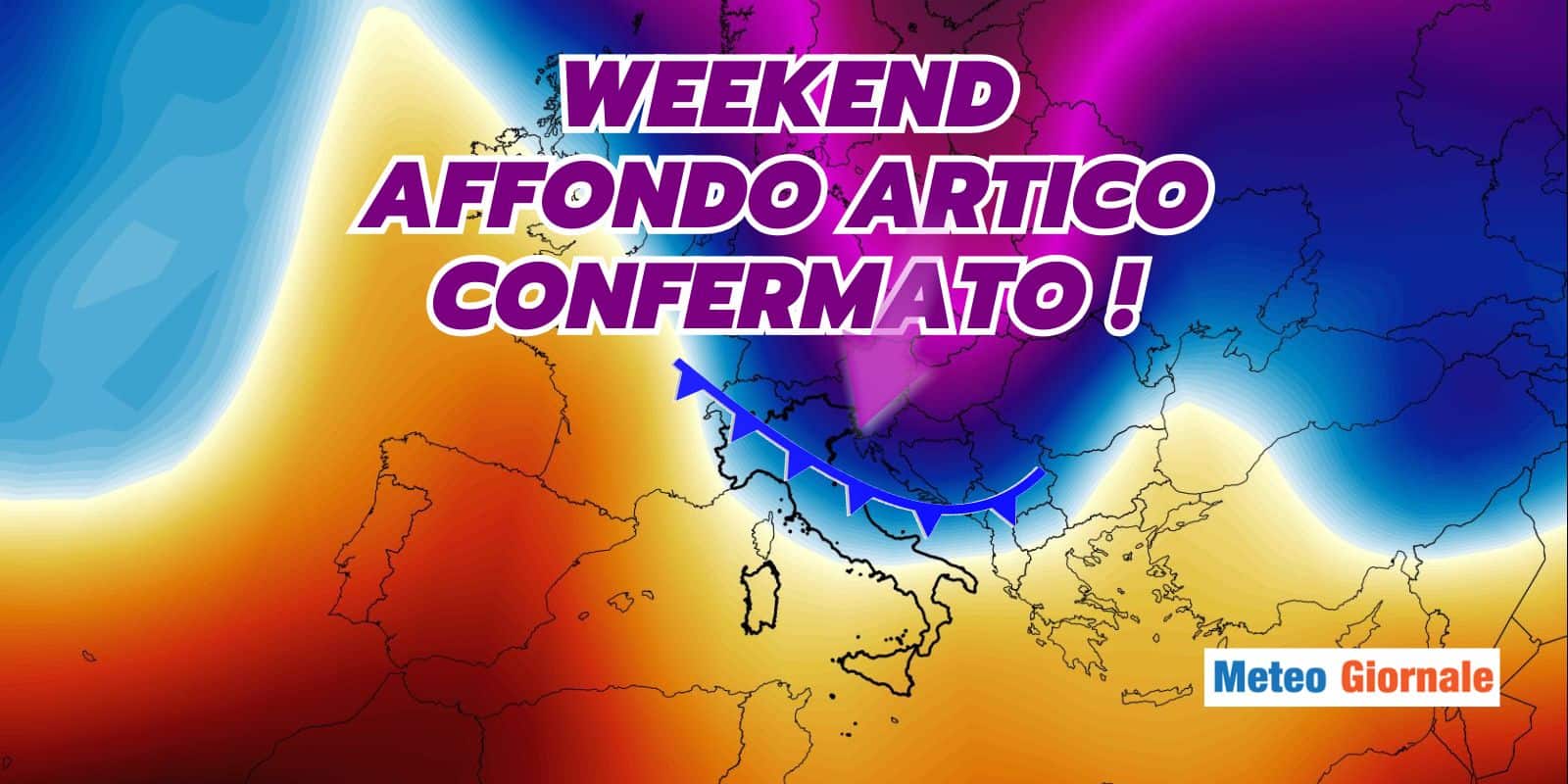 Meteo: affondo FREDDO ARTICO confermato, nel Weekend pioggia, neve e CROLLO TERMICO