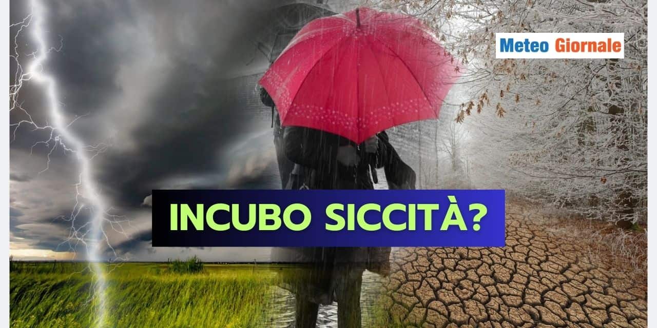 INCUBO SICCITA’: paura meteo fondata se…