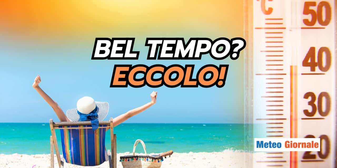 Meteo col bel tempo: si ma non vuol dire che verrà il caldo