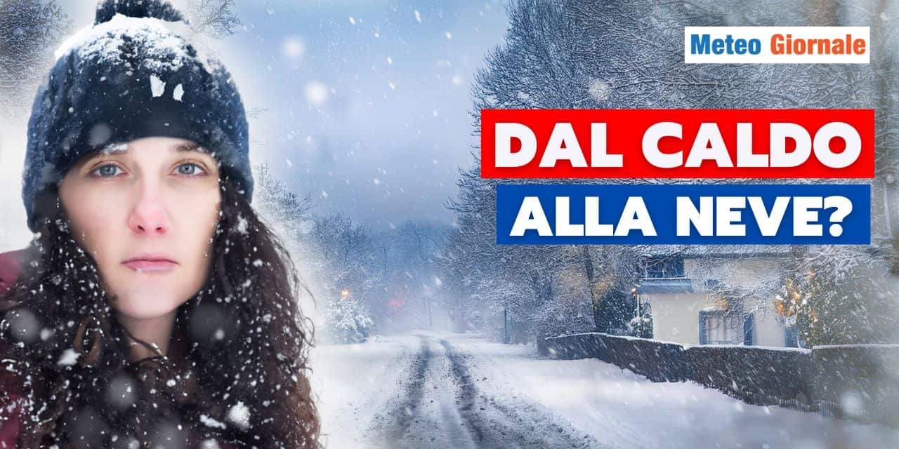 dal caldo alla neve meteo 1303