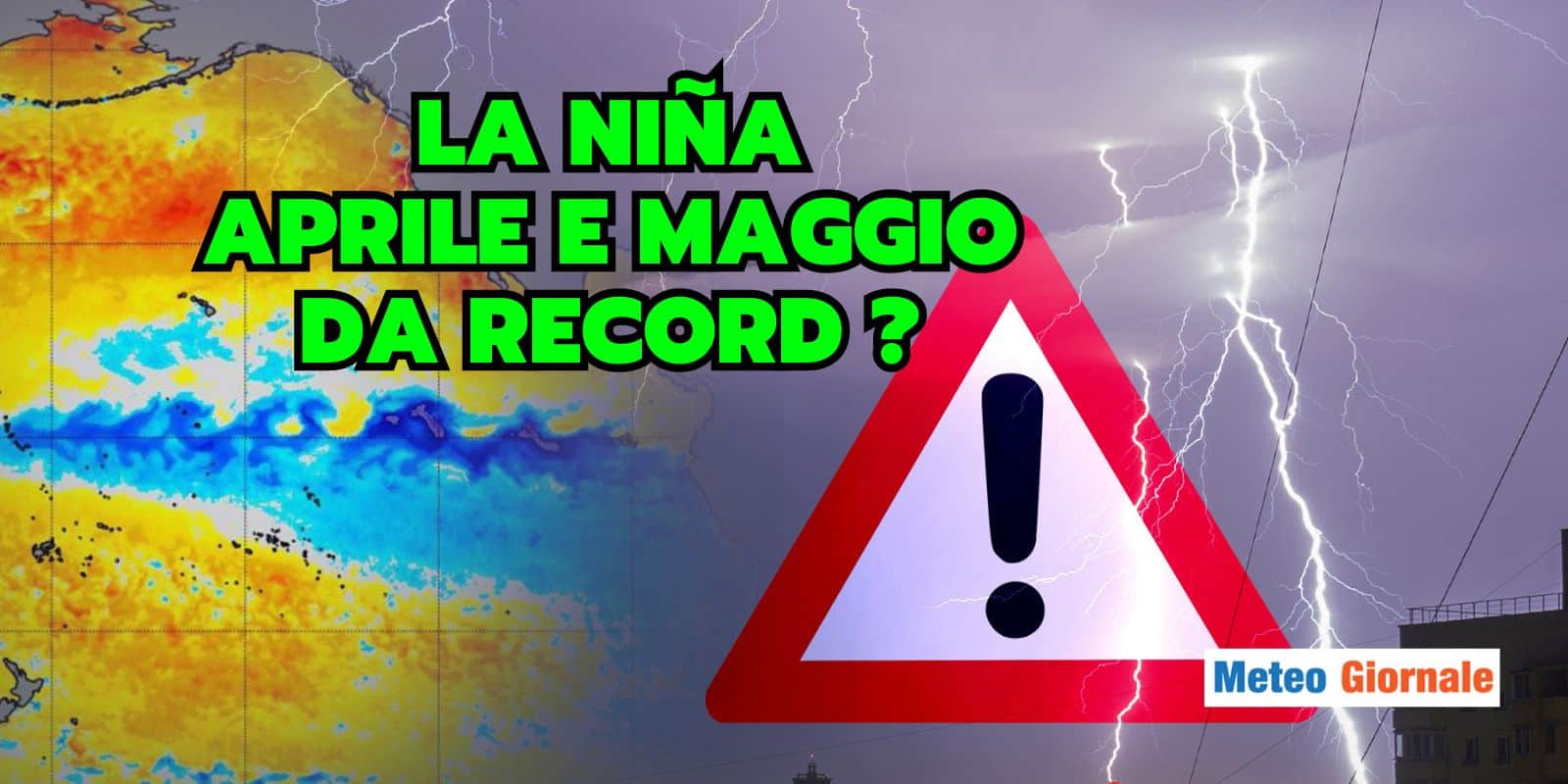 Meteo: La Niña pronta a sconvolgere la Primavera, Aprile e Maggio da record