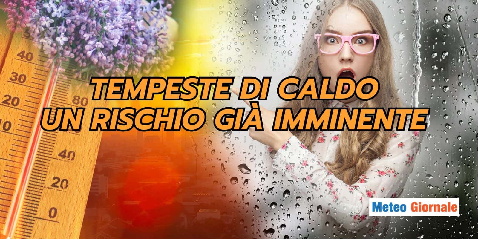 Meteo e tempeste di calore: un rischio già entro fine Marzo