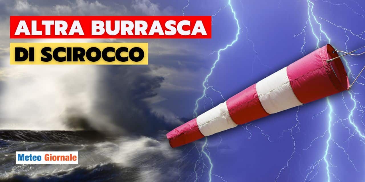 Meteo: BURRASCA di Scirocco tra Sabato e Domenica, le regioni colpite