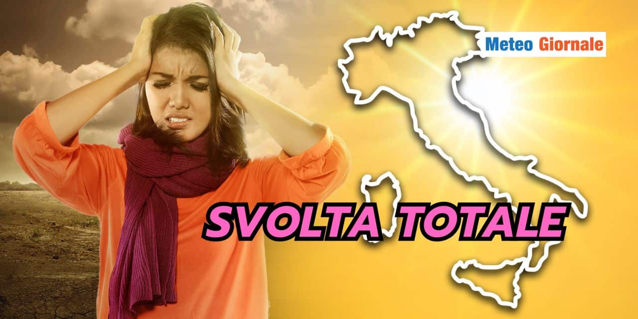 Svolta totale nel meteo: ecco quanto dura