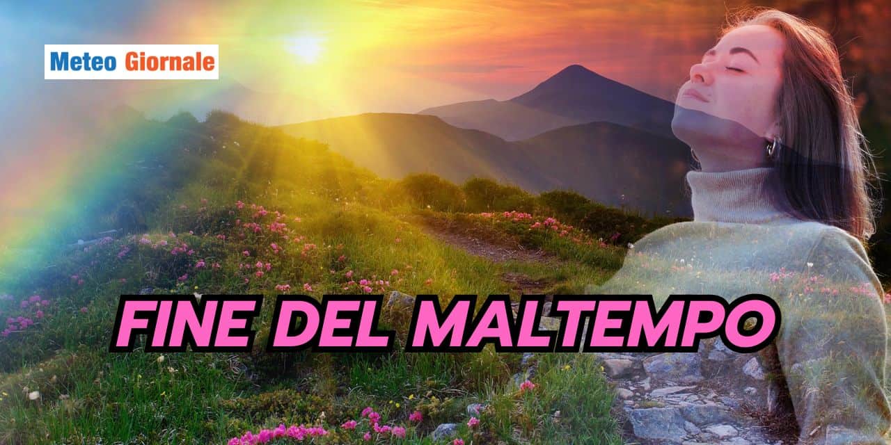 Fine del maltempo: il meteo torna stabile da questa data
