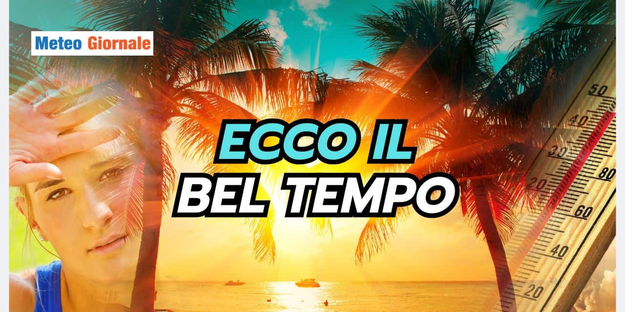 Meteo prossimi giorni: parola chiave, bel tempo