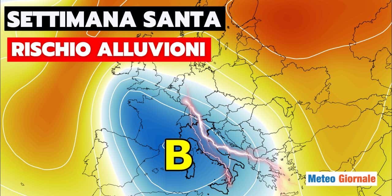 Meteo, Pasqua shock: rischio alluvioni durante la Settimana Santa