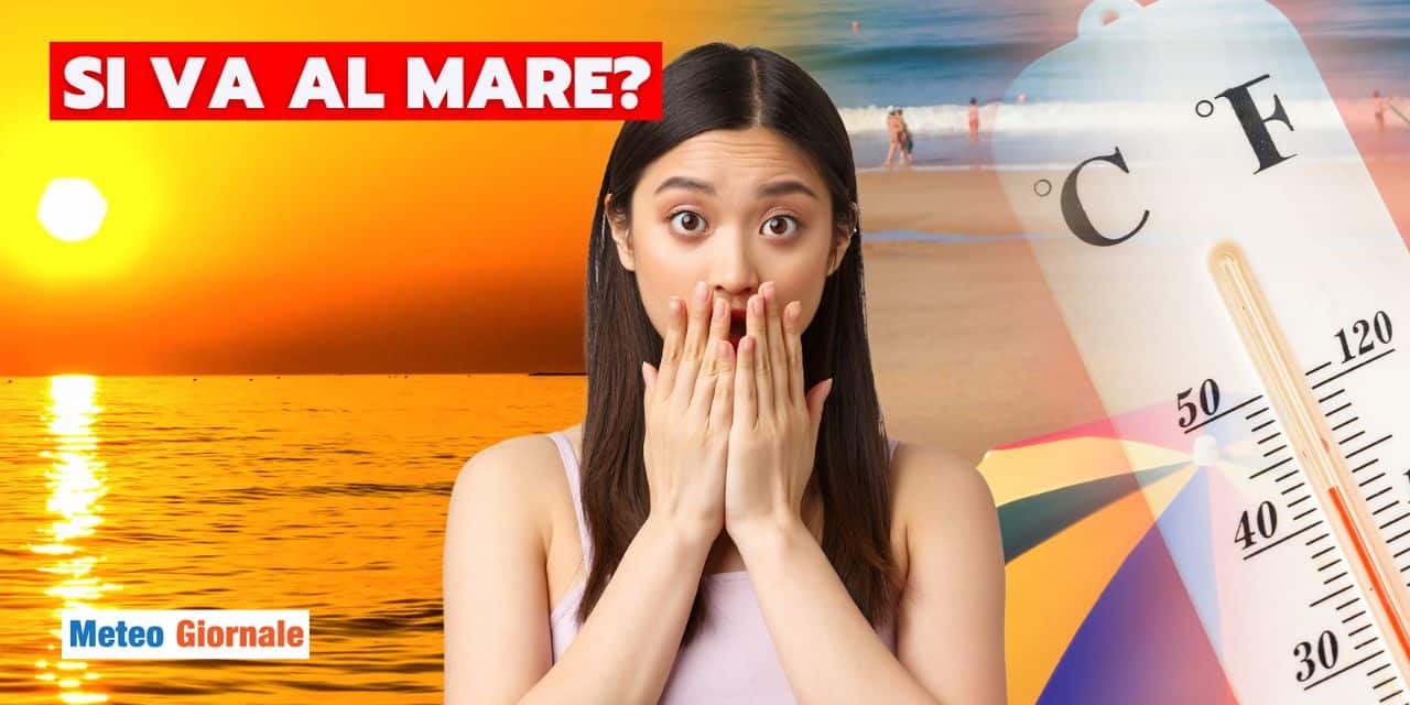Meteo: ad inizio Maggio i primi bagni al mare